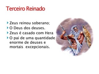 Zeus reinou soberano; O Deus dos deuses. Zeus é casado com Hera O pai de uma quantidade enorme de deuses e mortais  excepcionais. 