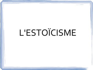 L'ESTOÏCISME 