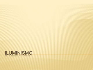 ILUMINISMO
 