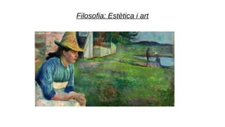 Filosofia: Estètica i art
 