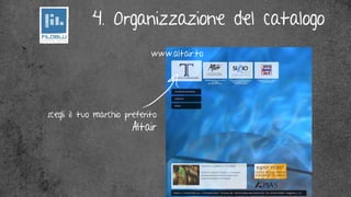 4. Organizzazione del catalogo
                             www.altair.to




scegli il tuo marchio preferito
                        Altair
 