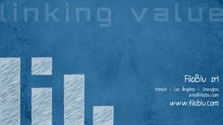 FiloBlu srl
Venice - Los Angeles - Shanghai
                info@filoblu.com
       www.filoblu.com
 