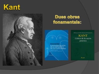 Kant Dues obres fonamentals: 