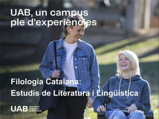 Filologia Catalana:
Estudis de Literatura i Lingüística
 