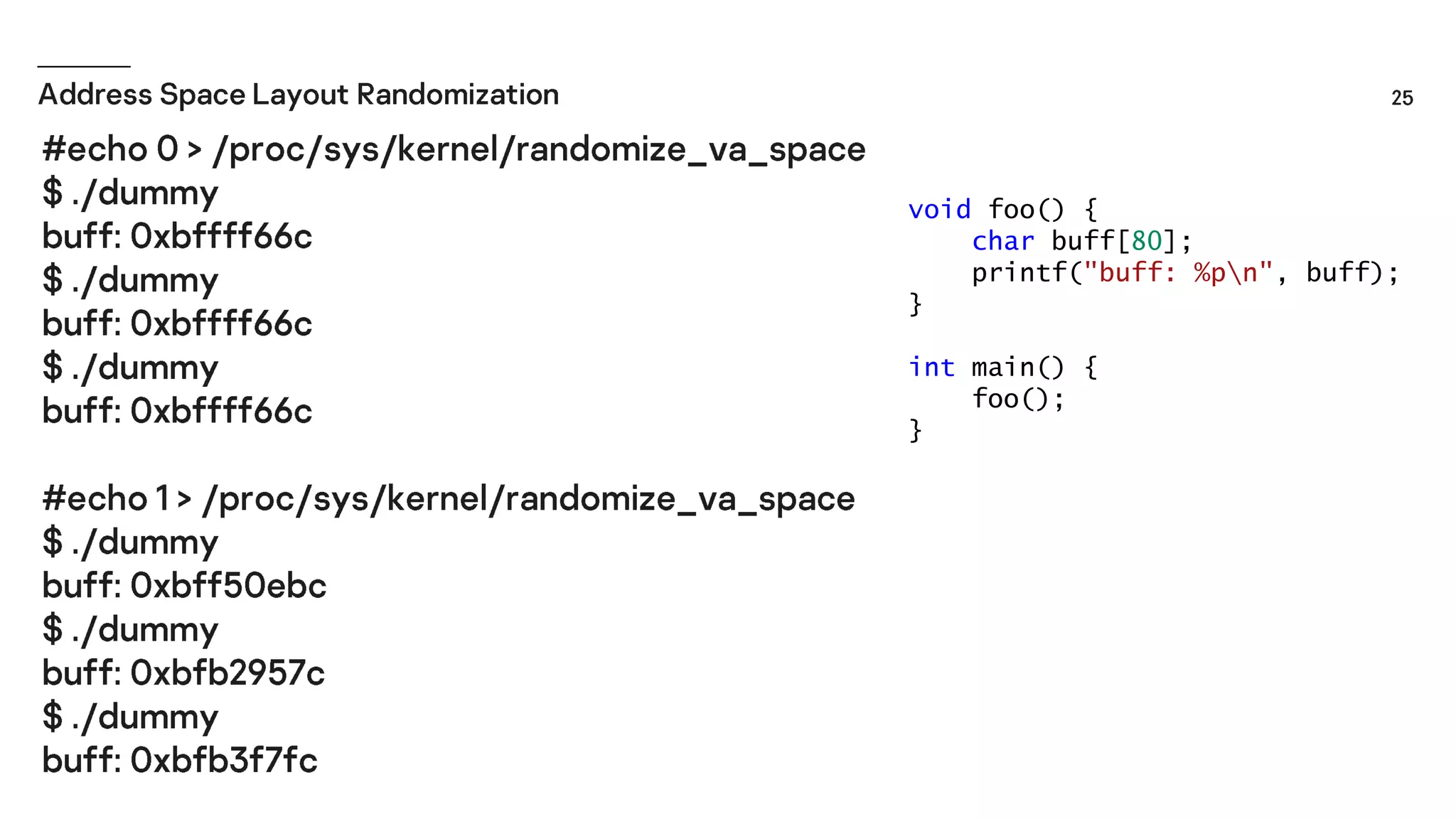 void foo() {
char buff[80];
printf("buff: %pn", buff);
}
int main() {
foo();
}
 