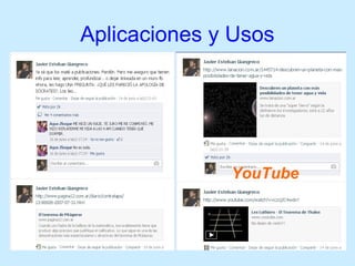 Aplicaciones y Usos
YouTube
 