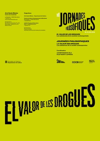 19-21.09.2016
LA VALEUR DES DROGUES
Les substances de la société contemporaine
JOURNÉES PHILOSOPHIQUES
Coordinadors
XAVIER...
