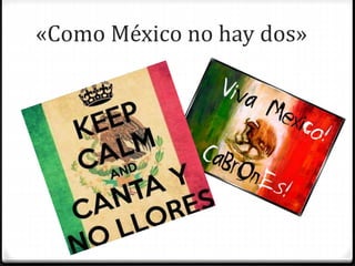 «Como México no hay dos» 
 
