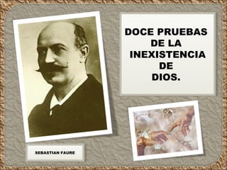 DOCE PRUEBAS  DE LA  INEXISTENCIA DE  DIOS.  SEBASTIAN FAURE 