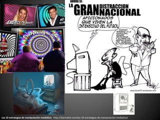 Las 10 estrategias de manipulación mediática http://diariode3.com/las-10-estrategias-de-manipulacion-mediatica/
 