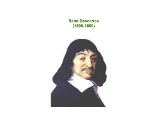 René Descartes
(1596-1650)

 