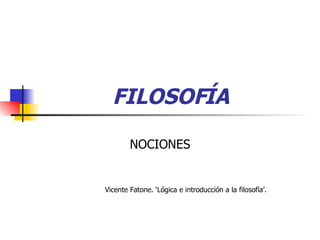 FILOSOFÍA NOCIONES Vicente Fatone. ‘Lógica e introducción a la filosofía’.  
