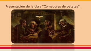 Presentación de la obra “Comedores de patatas”.
 