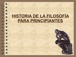 HISTORIA DE LA FILOSOFÍA PARA PRINCIPIANTES 