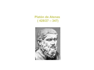 Platón de Atenas
( 428/27 – 347)

 