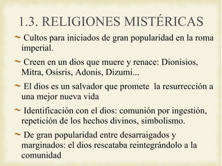 1.3. RELIGIONES MISTÉRICAS ,[object Object],[object Object],[object Object],[object Object],[object Object]