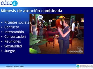 Mímesis de atención combinada Rituales sociales Conflicto Intercambio Conversacion Reuniones Sexualidad Juegos 
