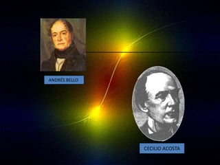 ANDRÉS BELLO




               CECILIO ACOSTA
 