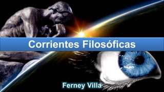 Corrientes Filosóficas
 