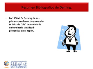 En 1950 el Dr Deming da sus primeras conferencias y con ello se inicia la “ola” de cambio de Cultura hacía la calidad preventiva en el Japón. Resumen Bibliográfico de Deming. 