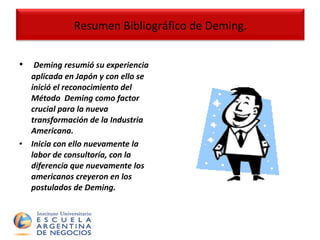 Deming resumió su experiencia aplicada en Japón y con ello se inició el reconocimiento del Método  Deming como factor crucial para la nueva transformación de la Industria Americana. Inicia con ello nuevamente la labor de consultoría, con la diferencia que nuevamente los americanos creyeron en los postulados de Deming. Resumen Bibliográfico de Deming. 
