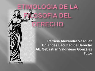 Patricia Alexandra Vásquez
Uniandes Facultad de Derecho
Ab. Sebastián Valdivieso González
Tutor
 