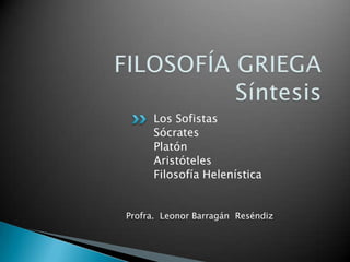 Los Sofistas
                               Sócrates
                               Platón
                               ...