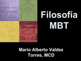 Filosofía MBT Mario Alberto Valdez Torres, MCD 