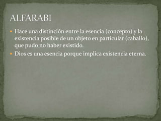  Hace una distinción entre la esencia (concepto) y la
  existencia posible de un objeto en particular (caballo),
  que pudo no haber existido.
 Dios es una esencia porque implica existencia eterna.
 