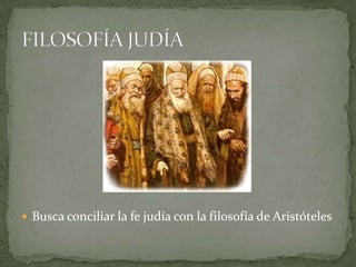  Busca conciliar la fe judía con la filosofía de Aristóteles
 