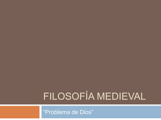 Filosofía Medieval “Problema de Dios” 