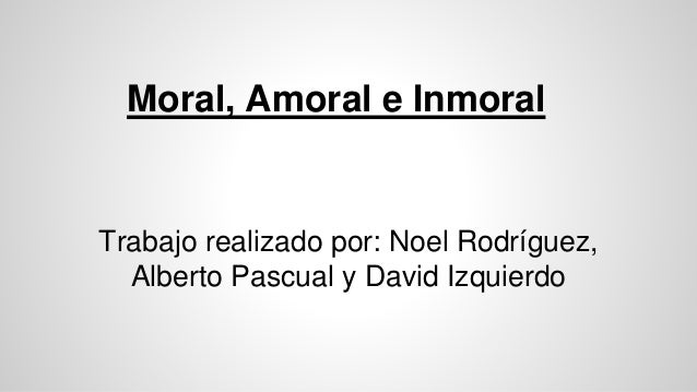 Moral, amoral e inmoral
