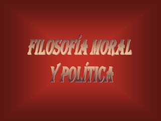 filosofía moral  y política 