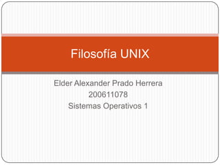 Elder Alexander Prado Herrera 200611078 Sistemas Operativos 1 Filosofía UNIX 