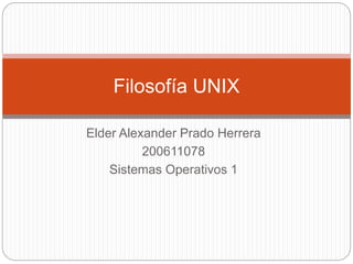 Elder Alexander Prado Herrera
200611078
Sistemas Operativos 1
Filosofía UNIX
 