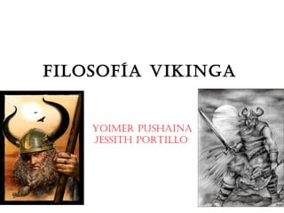 Filosofía vikinga   Yoimer Pushaina Jessith Portillo   