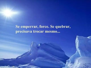 Se emperrar, force. Se quebrar, precisava trocar mesmo...  