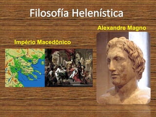 Império Macedônico
Alexandre Magno
 