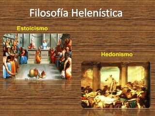 Estoicismo
Hedonismo
 