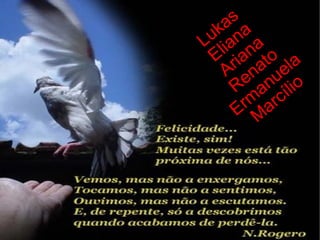 Lukas Eliana Ariana Renato Ermanuela Marcílio 