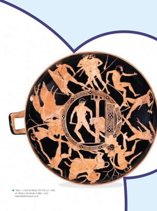 < Teseu – o herói de Atenas. 440-430 a.C – Feito
  em Atenas e encontrado na Itália – Lazio.
  www.thebritishmuseum.ac.uk
 