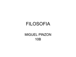 FILOSOFIA MIGUEL PINZON 10B 