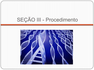 SEÇÃO III - Procedimento
 