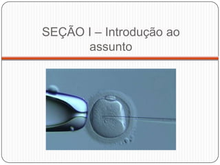 SEÇÃO I – Introdução ao
      assunto
 