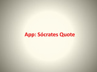 App: Sócrates Quote
 