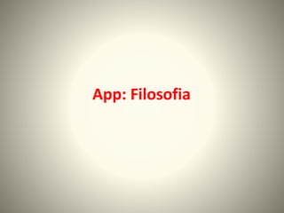 App: Filosofia
 
