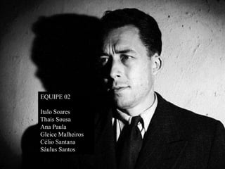 EQUIPE 02
Italo Soares
Thais Sousa
Ana Paula
Gleice Malheiros
Célio Santana
Sáulus Santos
 