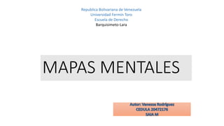 MAPAS MENTALES
Republica Bolivariana de Venezuela
Universidad Fermín Toro
Escuela de Derecho
Barquisimeto-Lara
 