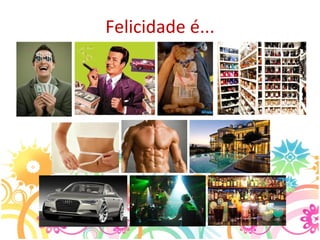 Felicidade é...
 