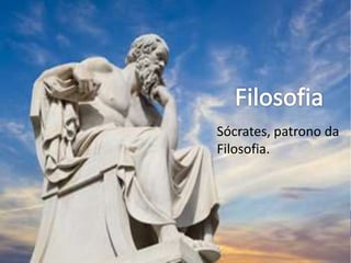 Sócrates, patrono da
Filosofia.
 